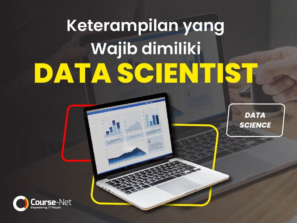 Keterampilan yang Wajib dimiliki Data Scientist
