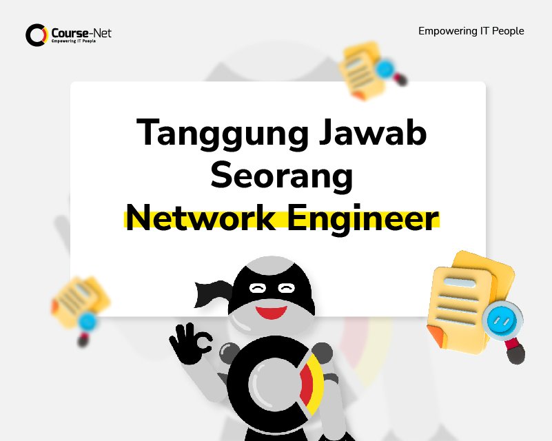 Tanggung Jawab Seorang Network Engineer
