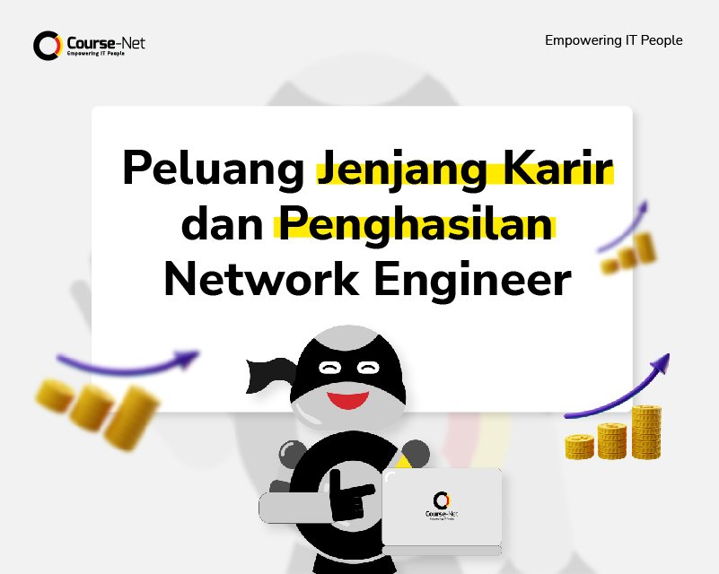 Peluang Jenjang Karir dan Penghasilan Network Engineer