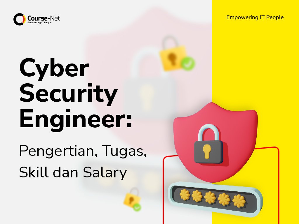 Cyber Security Engineer : Pengertian, Tugas, Skill dan Salary