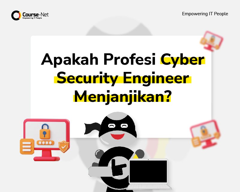 Definisi Lengkap Tentang Profesi Cyber Security Engineer