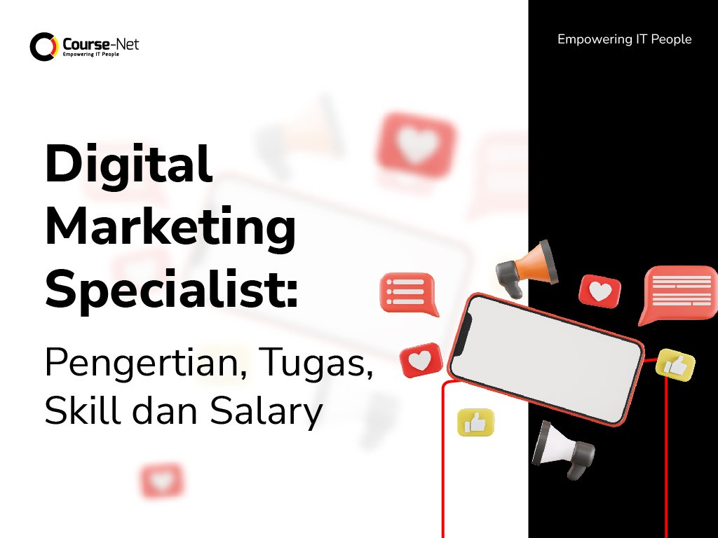 Digital Marketing Specialist : Pengertian, Tugas, Skill dan Salary