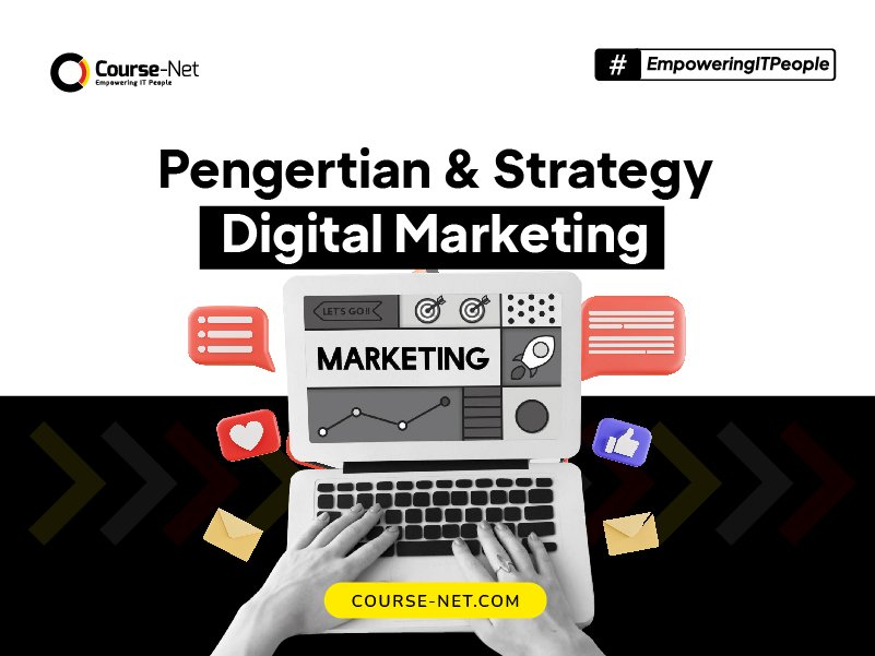 Pengertian Digital Marketing : Strategi, Manfaat Dan Jenisnya