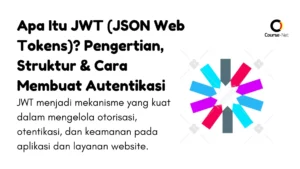 Apa Itu JWT (JSON Web Tokens)? Pengertian, Struktur & Cara Membuat Autentikasi Pengguna dengan JWT