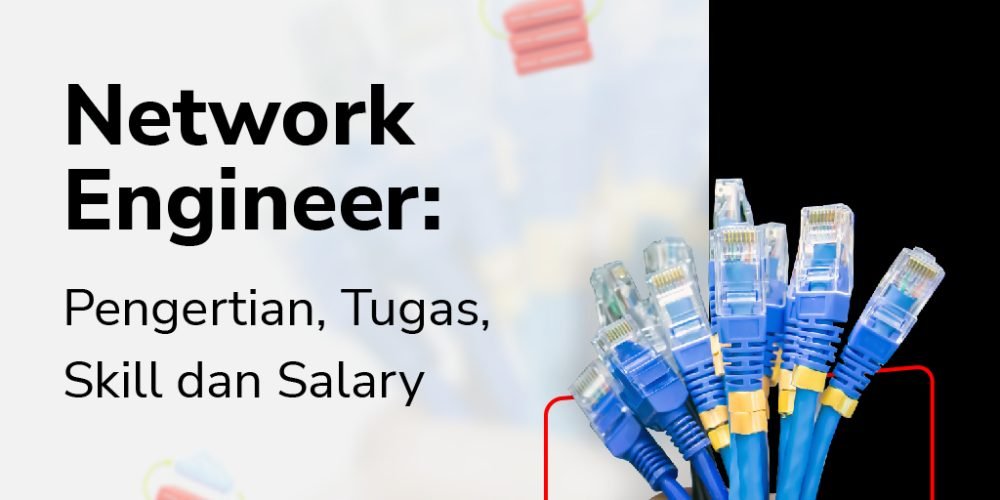 Network Engineer: Pengertian, Tugas, Skill dan Salary
