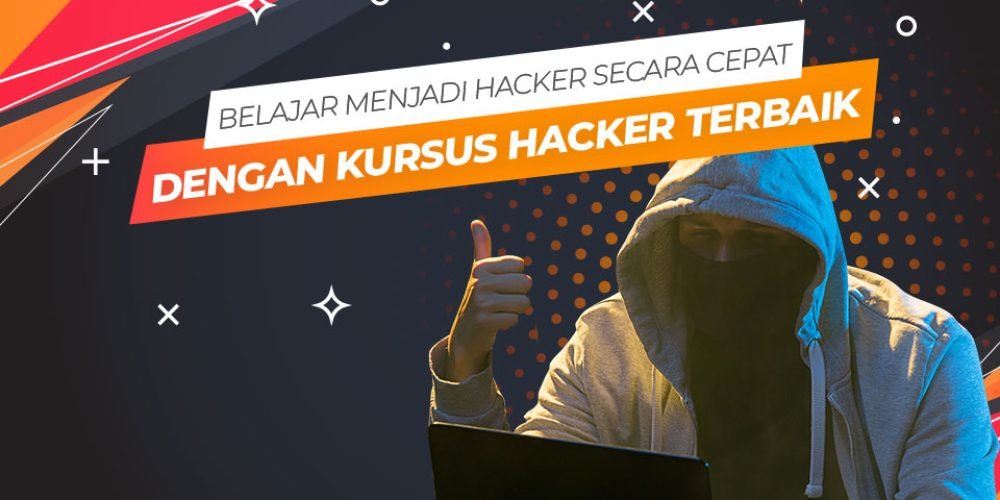 Belajar Menjadi Hacker Secara Cepat dengan Kursus Hacker