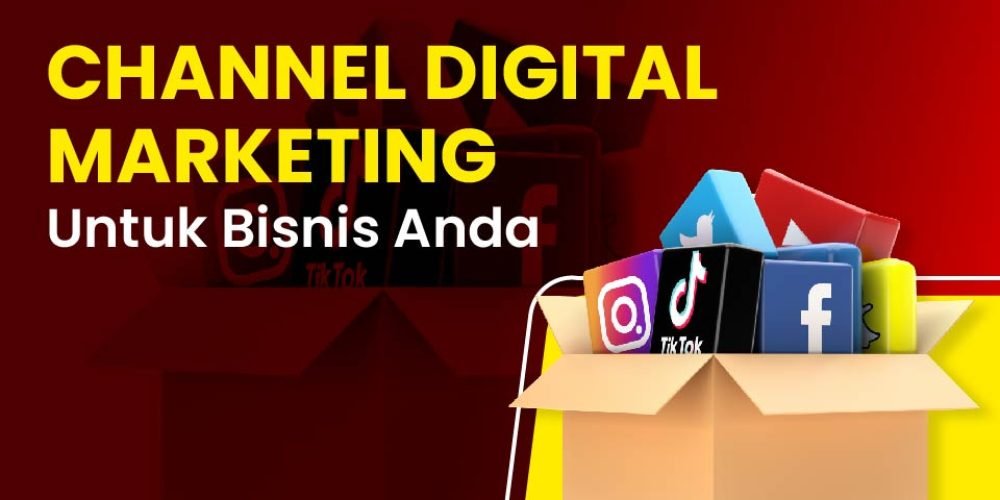 Channel Digital Marketing untuk Bisnis Anda