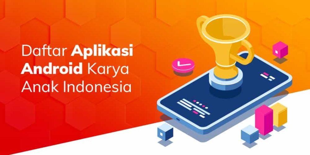 Daftar Aplikasi Android Karya Anak Indonesia