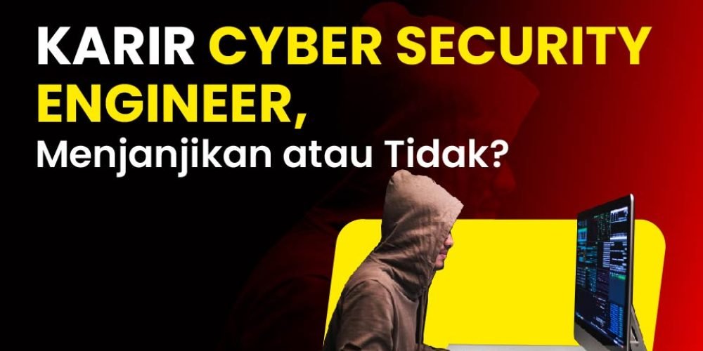 Karir Cyber Security Engineer, Menjanjikan atau Tidak?