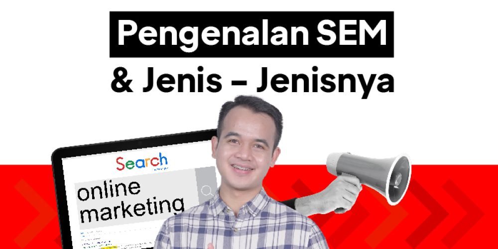 SEM (Search Engine Marketing): Pengenalan Apa Itu SEM & Jenis SEM