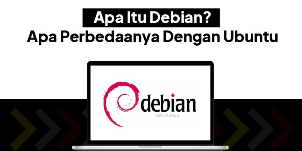 Debian Adalah: Pengertian, Kelebihan, Kekurangan dan Bedanya Dengan Ubuntu