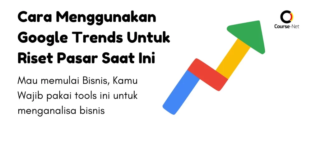 Cara Menggunakan Google Trends Untuk Riset Pasar Saat Ini