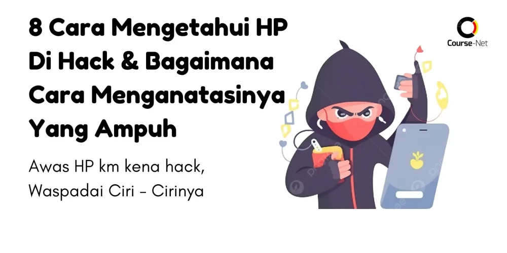 8 Cara Mengetahui HP Di Hack & Bagaimana Cara Menganatasinya Yang Ampuh