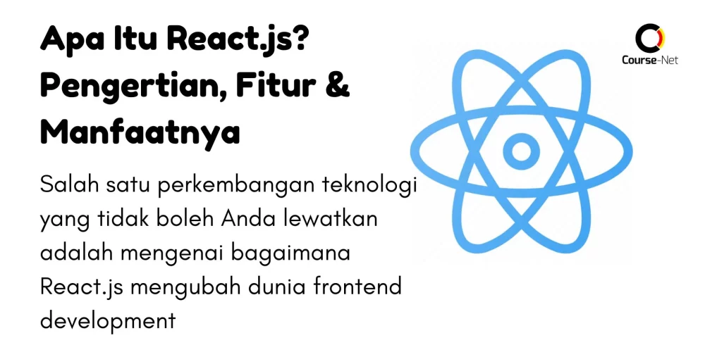 Apa Itu React.js? Pengertian, Fitur & Manfaat Menggunakan React.js