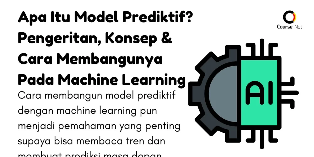 Apa Itu Model Prediktif? Pengeritan,Konsep & Cara Membangunya Pada Machine Learning