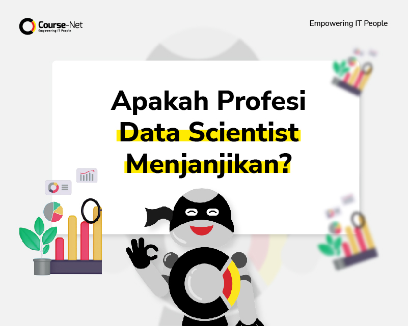 Data Scientist: Pengertian, Tugas, Skill dan Salary | Course-Net Apakah Profesi Data Scientist Menjanjikan?