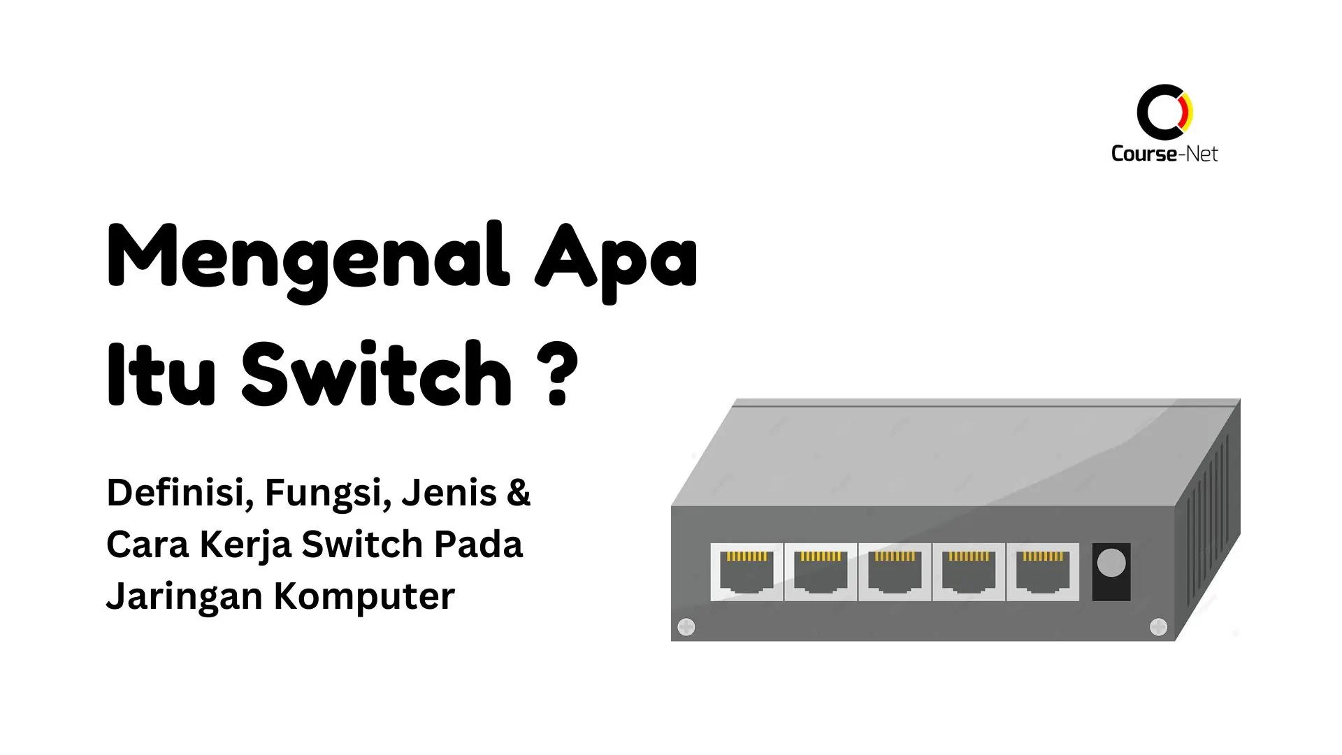 Read more about the article Switch Adalah : Definisi, Fungsi Jenis & Cara Kerja Switch Pada Jaringan Komputer