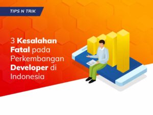 3 Kesalahan Fatal pada Perkembangan Developer di Indonesia