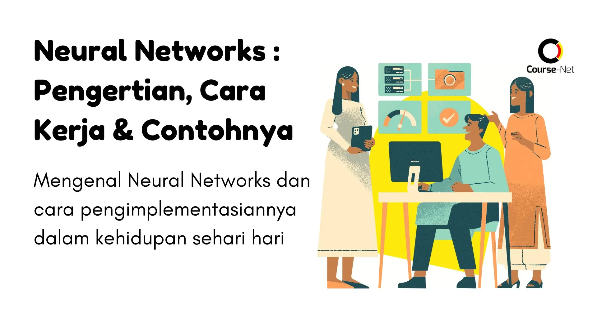 Apa Itu Neural Networks ? Pengertian, Cara Kerja & Contoh Dalam Kehidupan Sehari-Hari