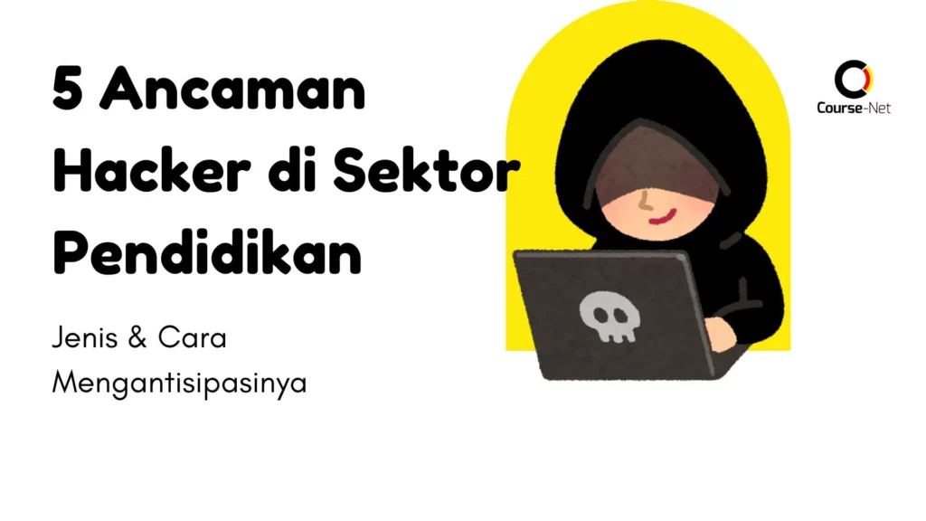 5 Ancaman Hacker di Sektor Pendidikan: Jenis dan Antisipasinya