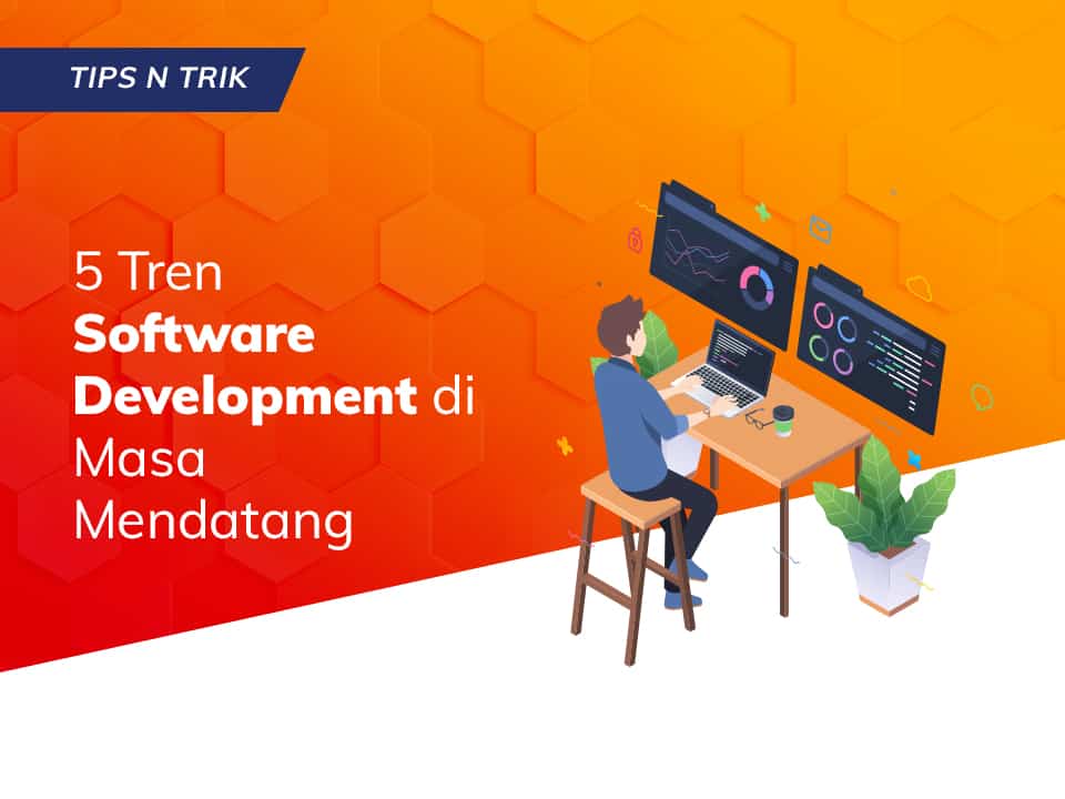5 Tren Software Development di Masa Mendatang