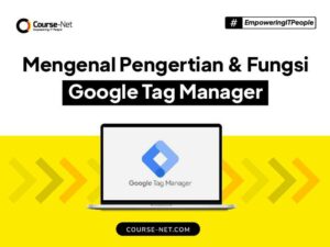 Google Tag Manager Adalah : Pengertian , Manfaat , Komponen & Cara Kerjanya