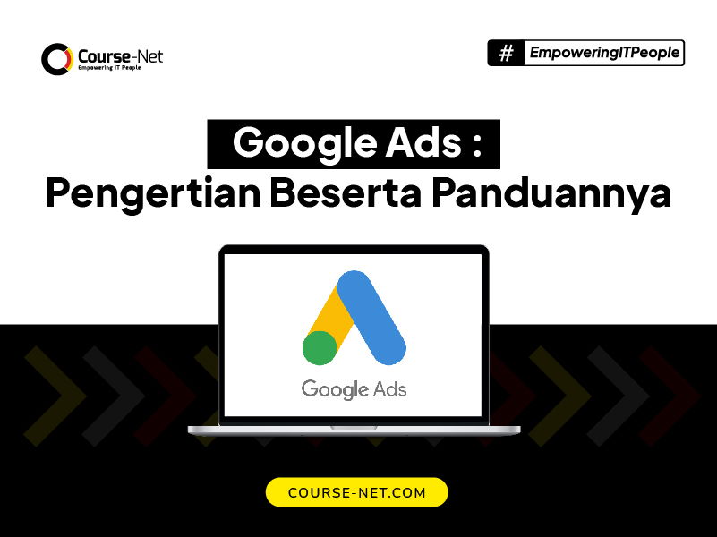 Google Ads: Pengertian dan Panduan Menggunakannya