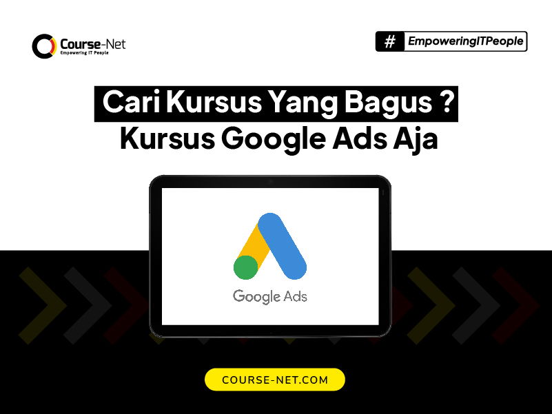 Kursus Google Ads: Pengertian, Manfaat, Biaya dan Jenis-Jenis Kursusnya