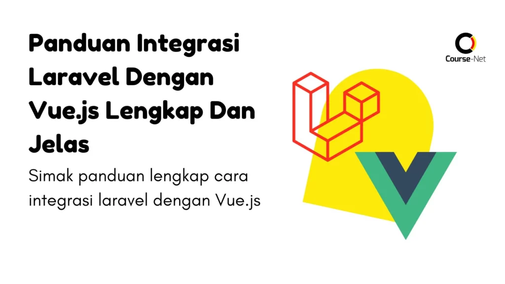 Panduan Integrasi Laravel Dengan Vue.js Lengkap Dan Jelas
