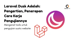 Laravel Dusk Adalah: Pengertian, Penerapan Cara Kerja Pengujiannya