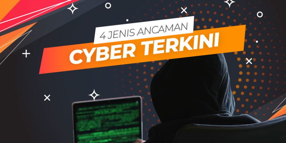 4 Jenis Ancaman Cyber Terkini