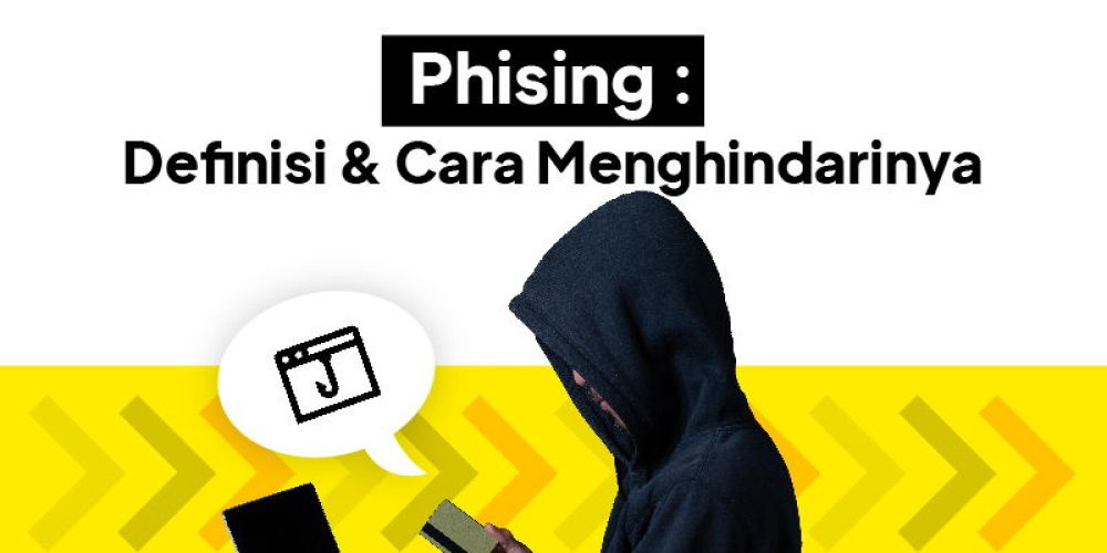 Phising Adalah : Definisi, Jenis dan Cara Menghindarinya