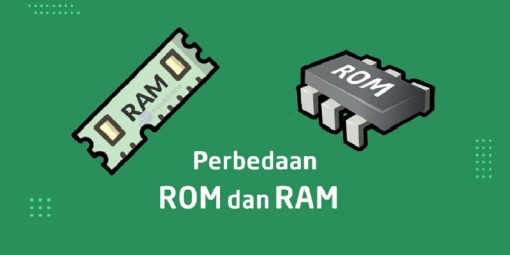 Apa Perbedaan Antara RAM dan ROM? Jenis dan Fiturnya